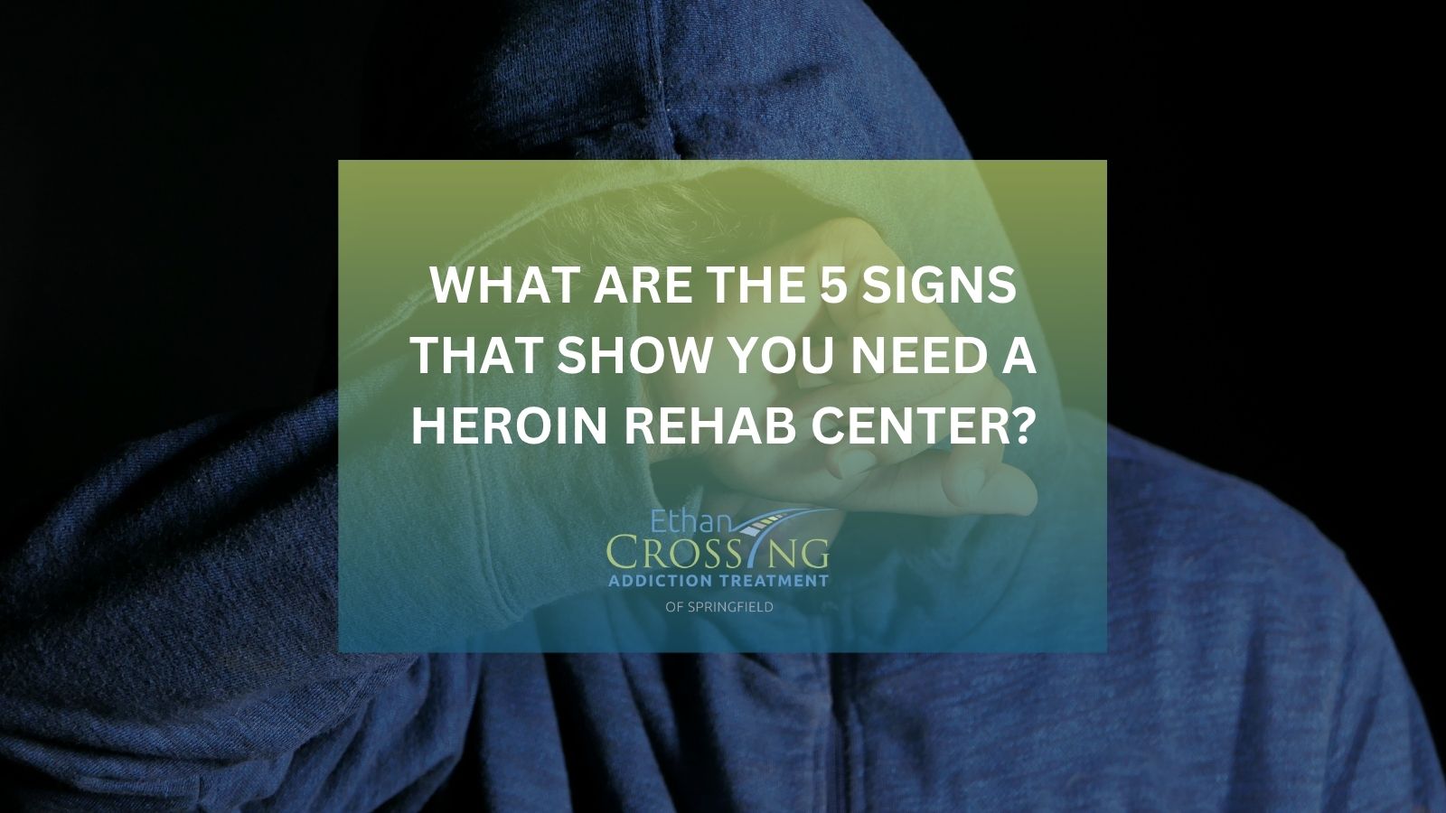 What Are the 5 Signs That Show You Need a Heroin Rehab Center
