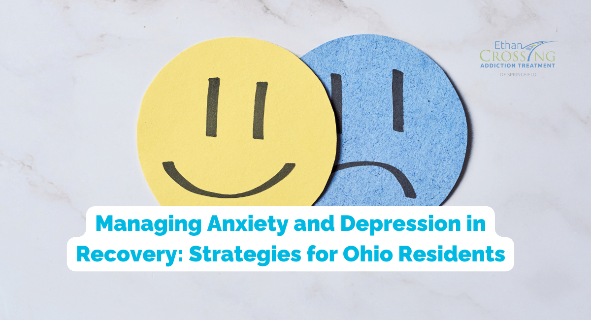Managing Anxiety and Depression in Recovery: Strategies for Ohio Residents