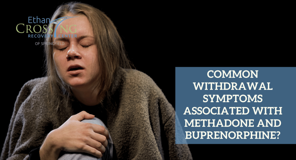 Common Withdrawal Symptoms Associated with Methadone and Buprenorphine