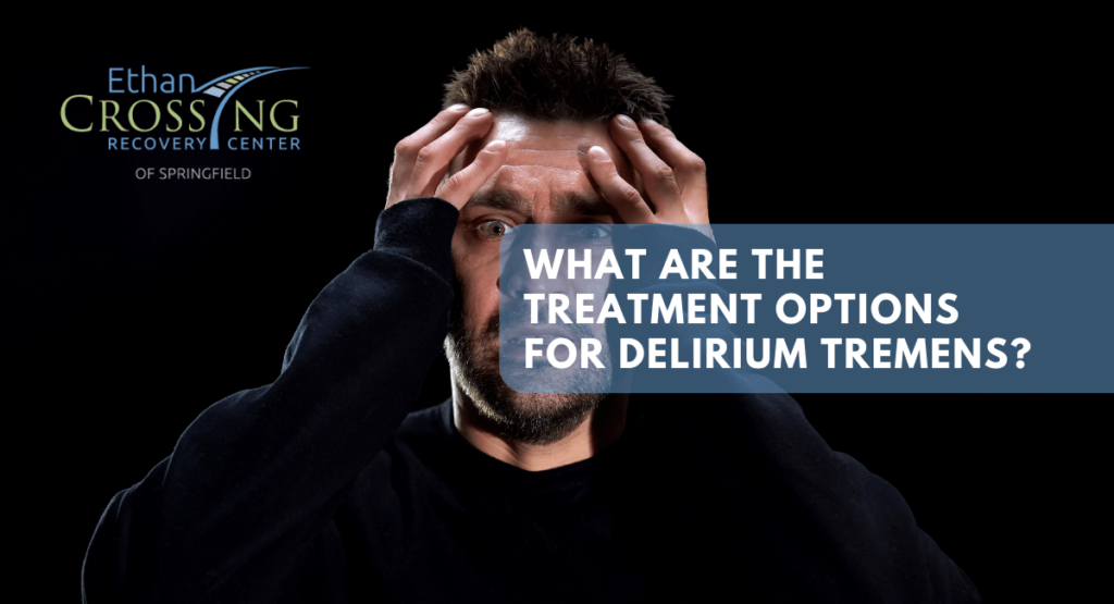 What are the Treatment Options for Delirium Tremens