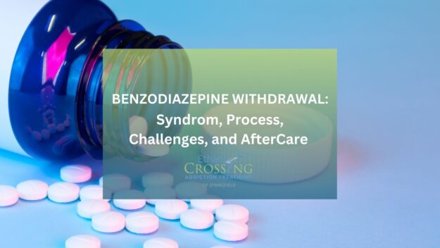 Benzodiazepine Withdrawal Syndrom, Process, Challenges, and AfterCare Benzodiazepine Withdrawal Syndrom, Process, Challenges, and AfterCare
