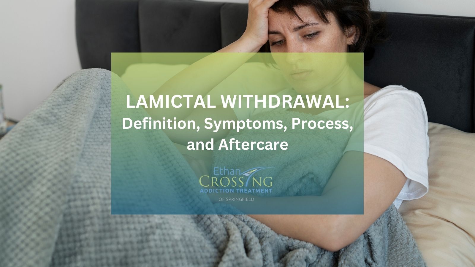 Lamictal Withdrawal: Definition, Symptoms, Process, and Aftercare 