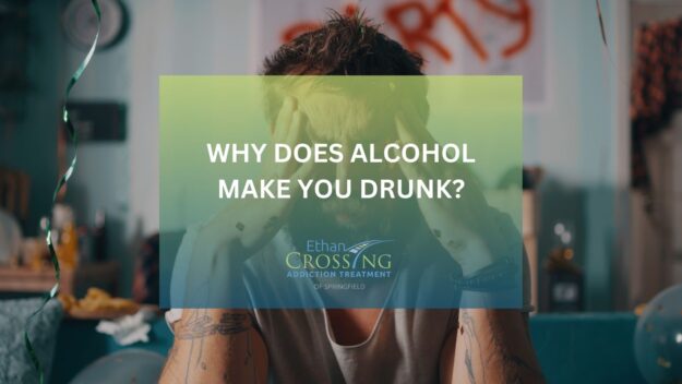 Why Does Alcohol Make You Drunk